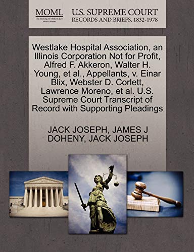 Westlake Hospital Association, an Illinois Corporation Not for Profit, Alfred F. Akkeron, Walter H. Young, et al., Appellants, v. Einar Blix, Webster ... of Record with Supporting Pleadings