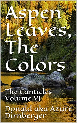 Aspen Leaves, The Colors: The Canticles Volume VI (English Edition)