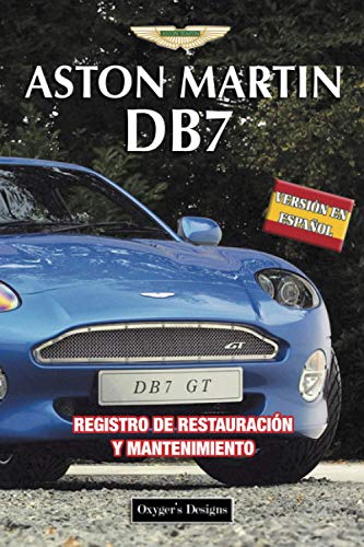 ASTON MARTIN DB7: REGISTRO DE RESTAURACIÓN Y MANTENIMIENTO (Ediciones en español)