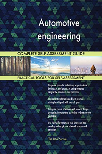 Automotive engineering All-Inclusive Self-Assessment - More than 640 Success Criteria, Instant Visual Insights, Comprehensive Spreadsheet Dashboard, Auto-Prioritized for Quick Results