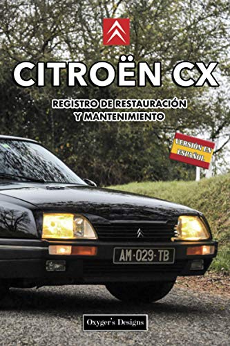 CITROËN CX: REGISTRO DE RESTAURACIÓN Y MANTENIMIENTO (Ediciones en español)