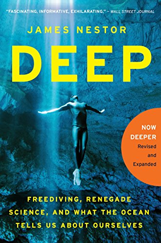 Deep: Freediving, Renegade Science, and What the Ocean Tells Us About Ourselves (English Edition)