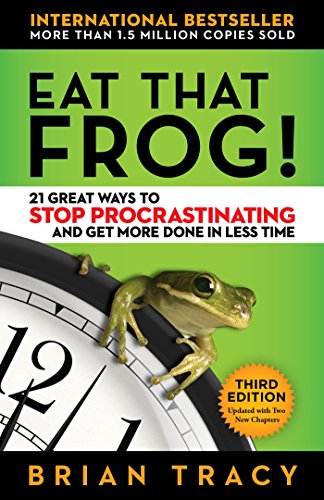 Eat That Frog!: 21 Great Ways to Stop Procrastinating and Get More Done in Less Time (English Edition)