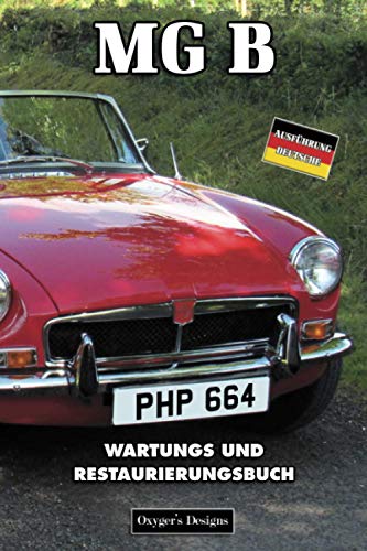 MG B: WARTUNGS UND RESTAURIERUNGSBUCH (Deutsche Ausgaben)