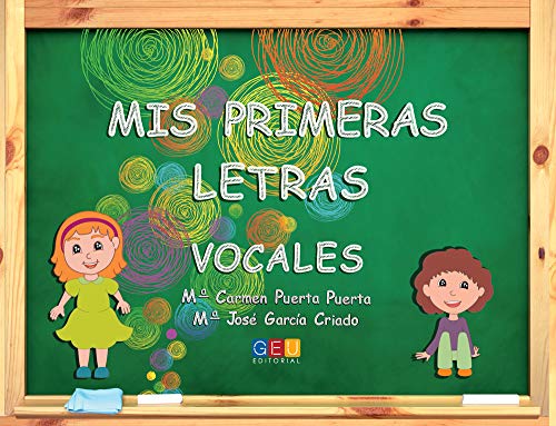 Mis primeras letras vocales / Editorial GEU / Educación Infantil / Para aprender letras, vocabulario y sílabas / Con actividades sencillas (Educacion Especial Infantil)