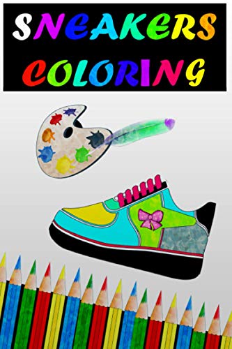 Sneakers Coloring: Coloring book for Sneakers Lovers Amazing Gifts For Adults and Kids Girls and women, illustrations for NBA Shoes, Vintage Fashion, basketball fan.