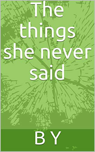 The things she never said (English Edition)