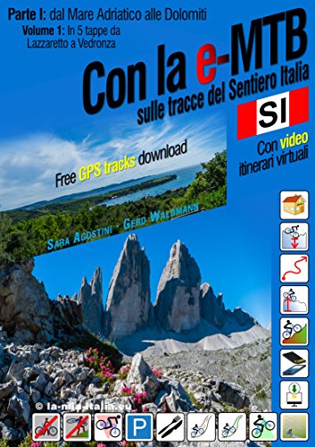 Con la (e)-MTB sulle tracce del Sentiero Italia: Volume I: In 5 tappe da Lazzaretto a Vedronza (Parte I: dal Mare Adriatico alle Dolomiti Vol. 1) (Italian Edition)