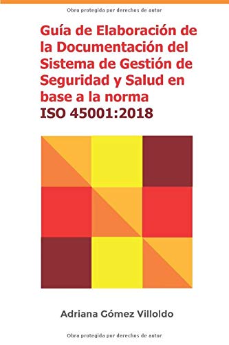 Guía de Elaboración de la Documentación del Sistema de Gestión de Seguridad y Salud en base a la norma ISO 45001:2018