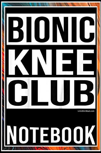 Notebook: Bionic Knee Club Knee Replacement Surgery Funny T notebook 6x9 inch