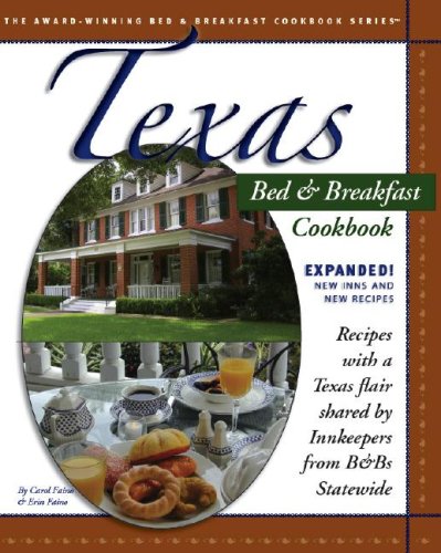 Texas Bed & Breakfast Cookbook: Recipes with a Texas Flair Shared by Innkeepers from B&Bs Statewide (Bed and Breakfast Cookbook)
