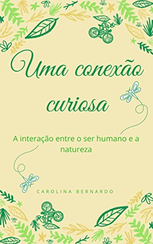Uma conexão curiosa: A interação entre o ser humano e a natureza. (Portuguese Edition)