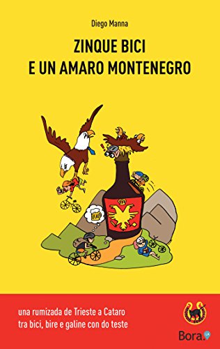 Zinque bici e un amaro Montenegro: una rumizada de Trieste a Cataro (Ciclomaldobrie Vol. 3) (Italian Edition)