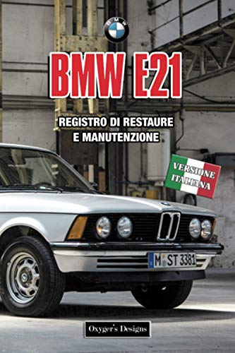 BMW E21: REGISTRO DI RESTAURE E MANUTENZIONE (Edizioni italiane)