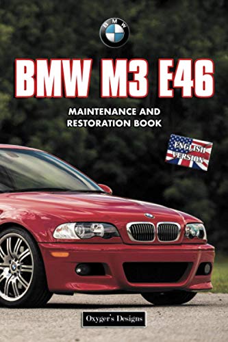 BMW M3 E46: MAINTENANCE AND RESTORATION BOOK (English editions)