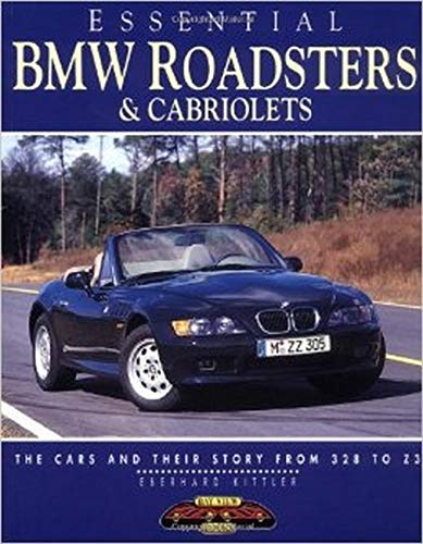 Essential BMW Roadsters and Cabriolets: The Cars and Their Story from 328 to Z3 (Essential Series)