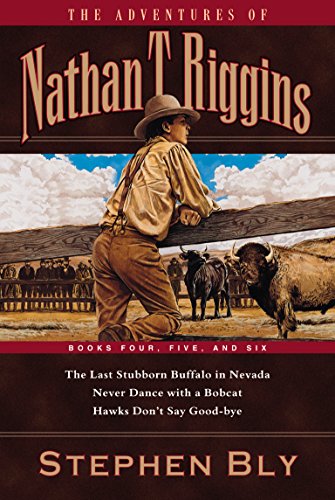 The Last Stubborn Buffalo in Nevada/Never Dance With a Bobcat/Hawks Don't Say Good-Bye: 4 & 5 & 7 (Adventures of Nathan T. Riggins)