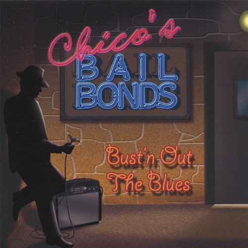 Bust'n Out the Blues by Chicos Bail Bonds