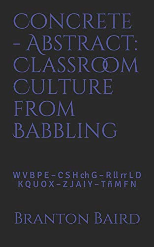 Concrete - Abstract: Classroom Culture from Babbling: W V B P E – C S H ch G – R ll rr L D – K Q U O X – Z J A I Y – T ñ M F N: 1 (Quick-Teach)