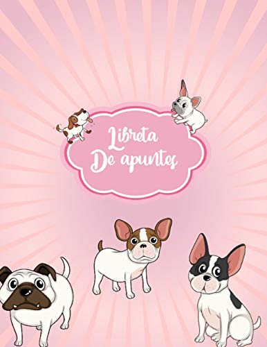 Libreta de Apuntes: Libreta Rayada con tema de Perros Pugs Bulldog Frances Hoja Blanca 8.5 x 11 in (21.59 x 27.9 cm) 120 paginas