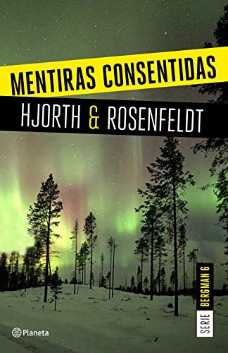 Mentiras consentidas (Serie Bergman 6): Un nuevo caso para el psicólogo criminal más famoso de Suecia