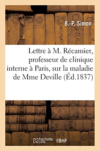 Mosaïque ou Lettre à M. Récamier, professeur de clinique interne à la Faculté de Paris: à propos de la maladie de Mme Deville, de Brieulles, Meuse (Sciences)
