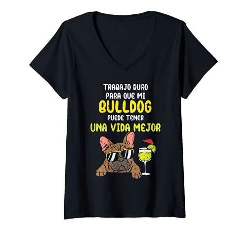 Mujer Perro Bulldog Frances Better Life Humor Dog Lover Regalo Camiseta Cuello V