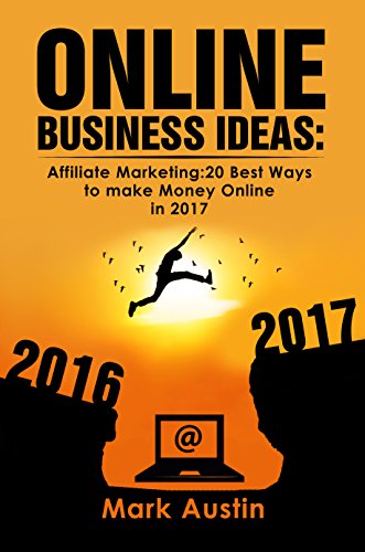 Online Business Ideas:Book1 one. Start up, passive income, small bussines, fast income in 2017: Affiliate Marketing:20 Best Ways to make Money Online in ... (Online Business Ideas.) (English Edition)