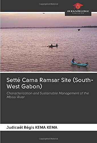 Setté Cama Ramsar Site (South-West Gabon): Characterization and Sustainable Management of the Mbissi River