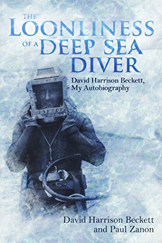 The Loonliness of a Deep Sea Diver: David Beckett, My Autobiography (English Edition)