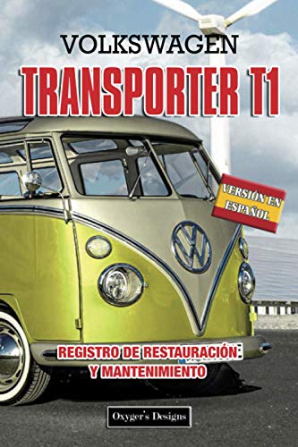 VOLKSWAGEN TRANSPORTER T1: REGISTRO DE RESTAURACIÓN Y MANTENIMIENTO (Ediciones en español)