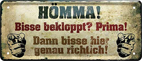 Blechschilder Divertido cartel de metal con texto en alemán "Hömma! Bisse bekloppt? Prima!", 28 x 12 cm
