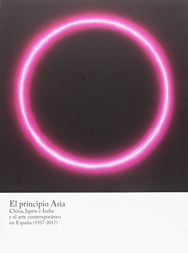 El principio Asia: China, Japón e India y el arte contemporáneo en España (1957-2017)