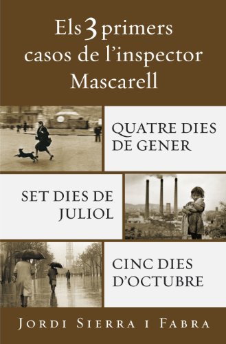 Els 3 primers casos de l'inspector Mascarell: Quatre dies de gener | Set dies de juliol | Cinc dies d'octubre (Catalan Edition)