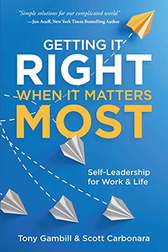 Getting It Right When It Matters Most: Self-Leadership for Work and Life (English Edition)