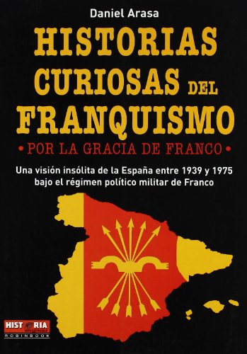 Historias curiosas del franquismo (Misterios Historicos)
