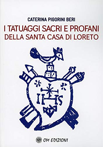 I tatuaggi sacri e profani della Santa Casa di Loreto (I saggi)