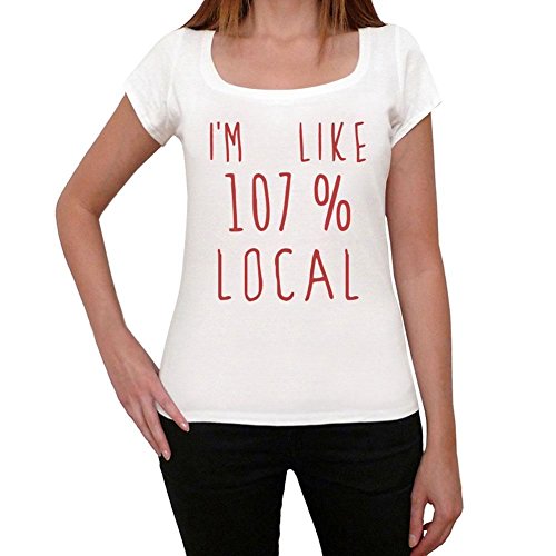 I'm 100% Local, Estoy como 100% Camiseta, Divertido y Elegante Camiseta Mujer, Eslogan Camiseta Mujer, Camiseta Regalo, Regalo Mujer