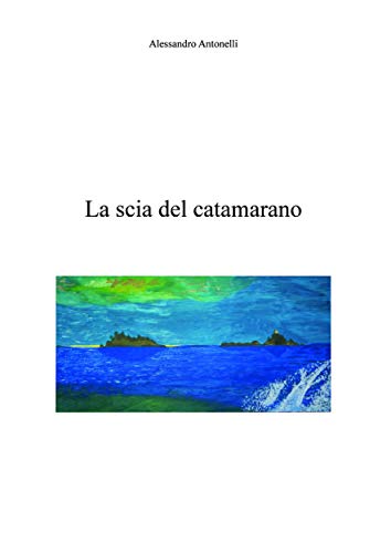 La scia del catamarano (Italian Edition)