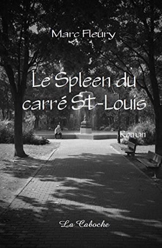 Le Spleen du carré St-Louis (French Edition)
