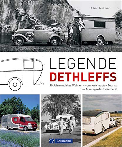 Legende Dethleffs: Vom »Wohnauto« Tourist zum Avantgarde-Reisemobil - 90 Jahre mobiles Wohnen