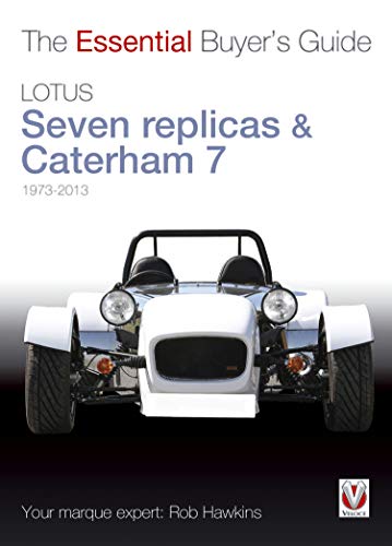 Lotus Seven replicas & Caterham 7: 1973-2013: The Essential Buyer’s Guide (Essential Buyer's Guide series) (English Edition)