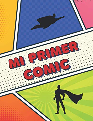 MI PRIMER COMIC: HAZLO TÚ MISMO, DIBUJA TU PROPIO COMIC | Regalo Creativo y Original Para Niños y Jóvenes Amantes De Los Comics, Tebeos O Animes.