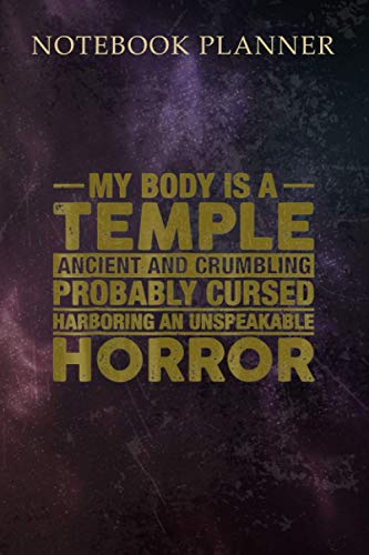 Notebook Planner My Body Is A Temple Ancient Crumbling Probably Cursed: Schedule, Finance, 114 Pages, Daily Journal, 6x9 inch, Appointment , Planning, Passion