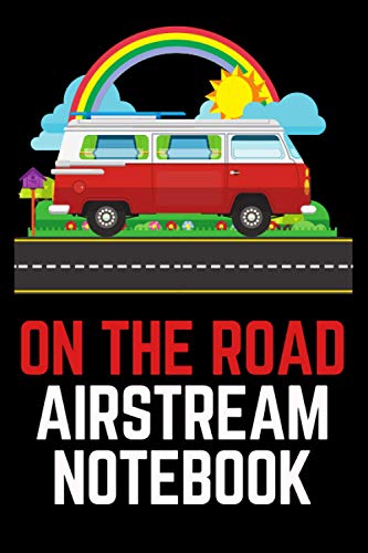 On The Road Airstream Notebook: Finding Freedom on the Open Road, Perfect Camp journal and Log Book to Record your travel, RV, Caravan, Tent and ... for Campers. Blank Lined Ruled 6x9 110 Pages