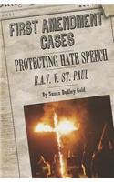 Protecting Hate Speech: R.A.V. V. St. Paul (First Amendment Cases)