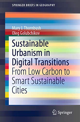 Sustainable Urbanism in Digital Transitions: From Low Carbon to Smart Sustainable Cities (SpringerBriefs in Geography)
