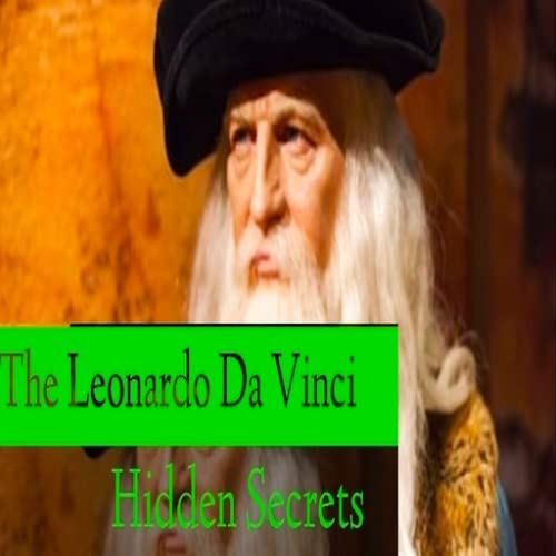 The Leonardo Da Vinci's Hidden Secrets