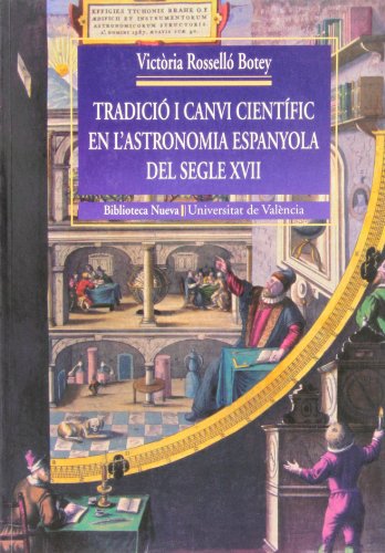 Tradició I Canvi Científic En L'Astronomia Espanyola Del Segle XVII (Historia Biblioteca Nueva - Universitat de València)