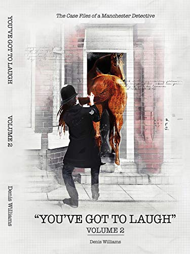 You’ve Got To Laugh Volume 2: The Case Files of a Manchester Detective (English Edition)